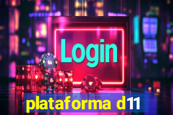 plataforma d11